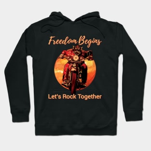 Freedom begins, Let's rock together,Freedom you can feel Hoodie